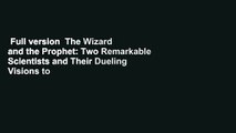 Full version  The Wizard and the Prophet: Two Remarkable Scientists and Their Dueling Visions to