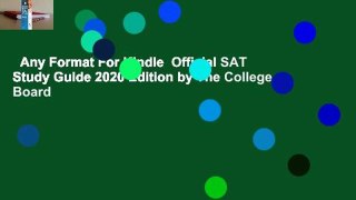 Any Format For Kindle  Official SAT Study Guide 2020 Edition by The College Board