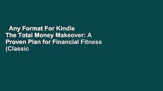 Any Format For Kindle  The Total Money Makeover: A Proven Plan for Financial Fitness (Classic