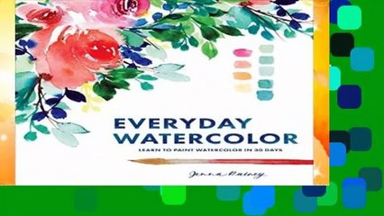 Any Format For Kindle  Everyday Watercolor: Learn to Paint Watercolor in 30 Days by Jenna Rainey