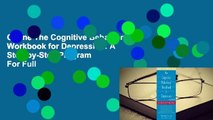 Online The Cognitive Behavioral Workbook for Depression: A Step-by-Step Program  For Full