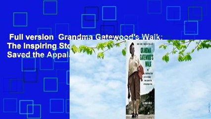 Full version  Grandma Gatewood's Walk: The Inspiring Story of the Woman Who Saved the Appalachian