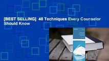 [BEST SELLING]  40 Techniques Every Counselor Should Know