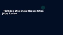 Textbook of Neonatal Resuscitation (Nrp)  Review