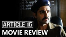 Movie Review Of Article 15 | Ayushmann Khurrana | Anubhav Sinha