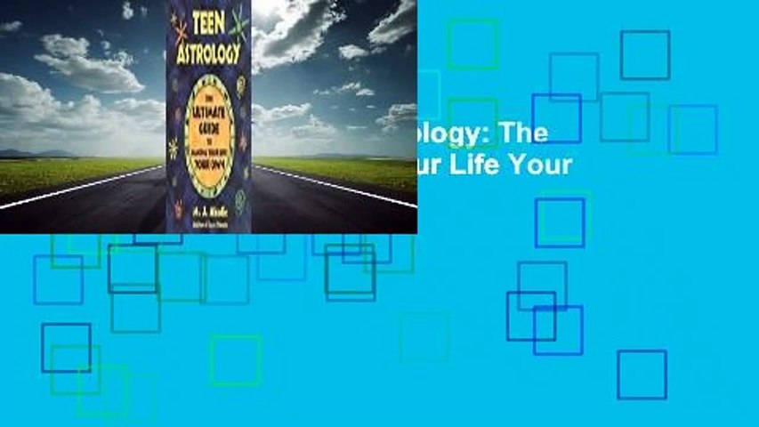 [MOST WISHED]  Teen Astrology: The Ultimate Guide to Making Your Life Your Own