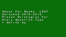 About For Books  LSAT Unlocked 2018-2019: Proven Strategies For Every Question Type   Online by