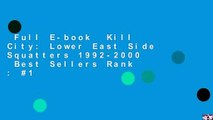 Full E-book  Kill City: Lower East Side Squatters 1992-2000  Best Sellers Rank : #1