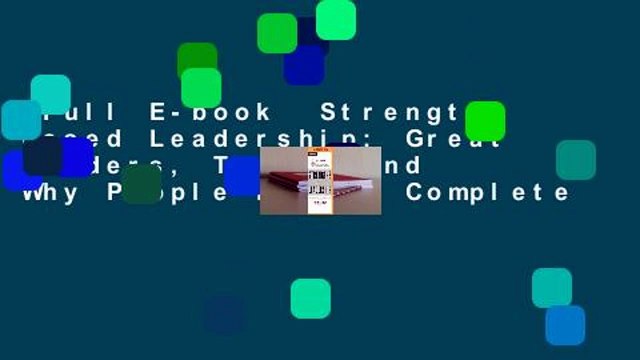 Full E-book Strengths Based Leadership: Great Leaders, Teams, and Why People Follow Complete