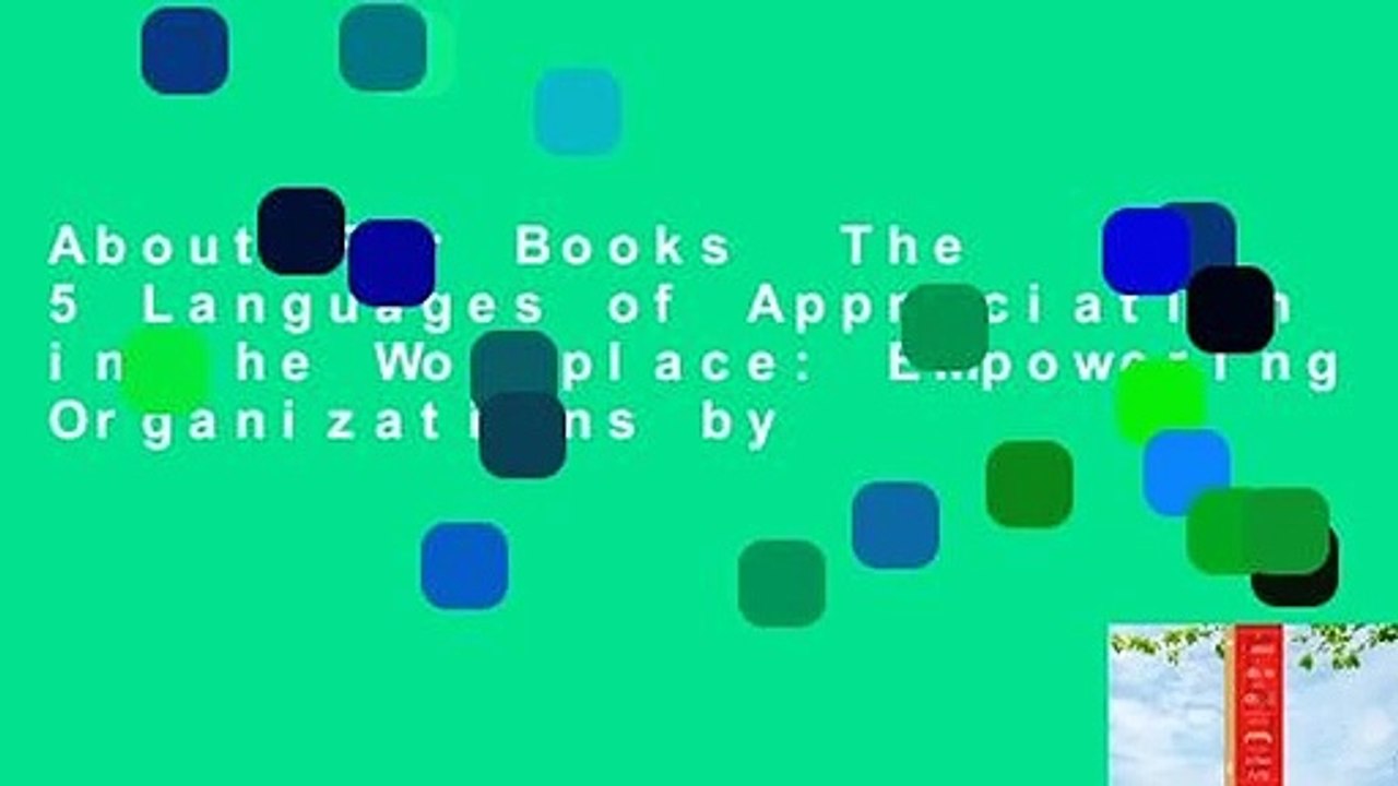 About For Books  The 5 Languages of Appreciation in the Workplace: Empowering Organizations by