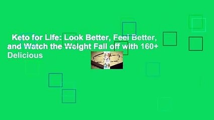 Keto for Life: Look Better, Feel Better, and Watch the Weight Fall off with 160+ Delicious