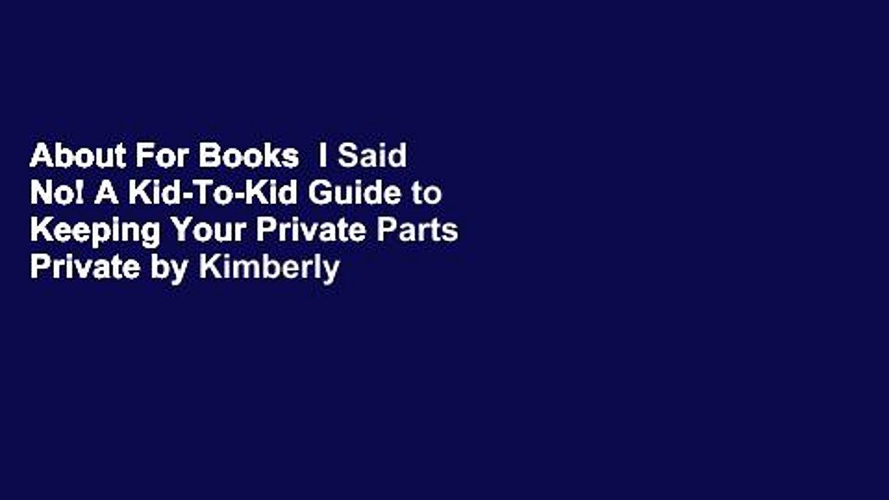 About For Books  I Said No! A Kid-To-Kid Guide to Keeping Your Private Parts Private by Kimberly