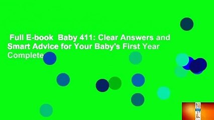 Full E-book  Baby 411: Clear Answers and Smart Advice for Your Baby's First Year Complete
