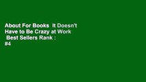 About For Books  It Doesn't Have to Be Crazy at Work  Best Sellers Rank : #4