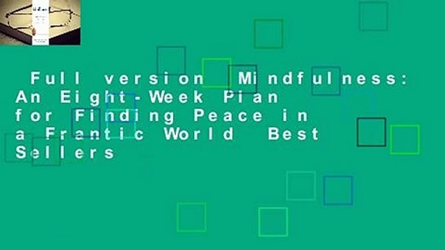 Full version Mindfulness: An Eight-Week Plan for Finding Peace in a Frantic World Best Sellers