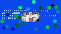 Full version  Thriving with ADHD Workbook for Kids: 60 Fun Activities to Help Children