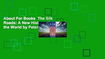 About For Books  The Silk Roads: A New History of the World by Peter Frankopan