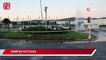 İzmir'de feci kaza