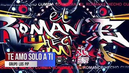 TE AMO grupo LOS PIPOPES cumbia ROMANTICA