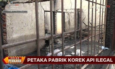 Petaka Pabrik Korek Api Ilegal