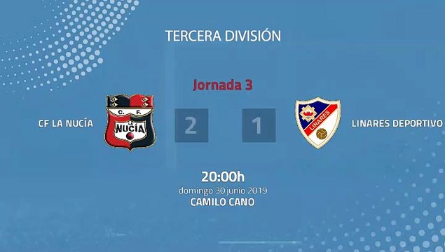 Resumen partido entre CF La Nucía y Linares Deportivo Jornada 3 Tercera División - Play Offs Ascenso