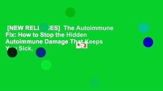[NEW RELEASES]  The Autoimmune Fix: How to Stop the Hidden Autoimmune Damage That Keeps You Sick,
