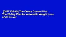 [GIFT IDEAS] The Cruise Control Diet: The 28-Day Plan for Automatic Weight Loss and Forever
