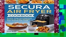 Full E-book  Secura Air Fryer Cookbook: Simple, Easy and Delicious Secura Air Fryer Recipes That