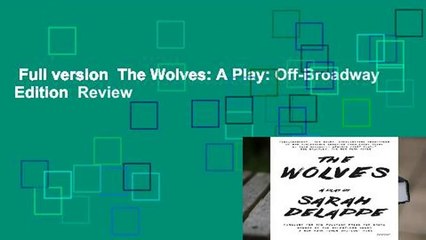 Full version  The Wolves: A Play: Off-Broadway Edition  Review