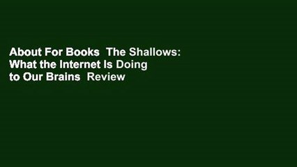 About For Books  The Shallows: What the Internet Is Doing to Our Brains  Review