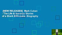 [NEW RELEASES]  Mark Cuban - The Life & Success Stories of a Shark Billionaire: Biography