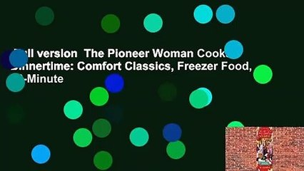 Full version  The Pioneer Woman Cooks: Dinnertime: Comfort Classics, Freezer Food, 16-Minute