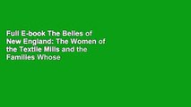 Full E-book The Belles of New England: The Women of the Textile Mills and the Families Whose