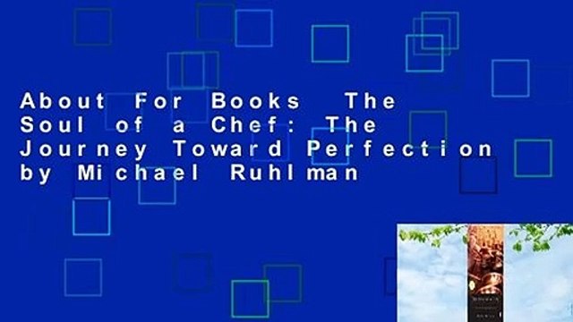About For Books The Soul of a Chef: The Journey Toward Perfection by Michael Ruhlman