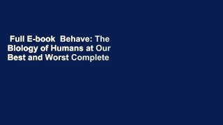 Full E-book  Behave: The Biology of Humans at Our Best and Worst Complete