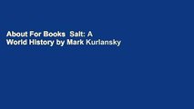 About For Books  Salt: A World History by Mark Kurlansky