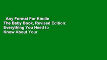 Any Format For Kindle  The Baby Book, Revised Edition: Everything You Need to Know About Your