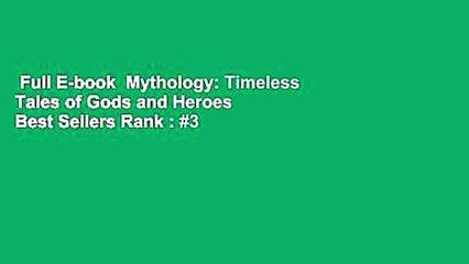 Full E-book  Mythology: Timeless Tales of Gods and Heroes  Best Sellers Rank : #3