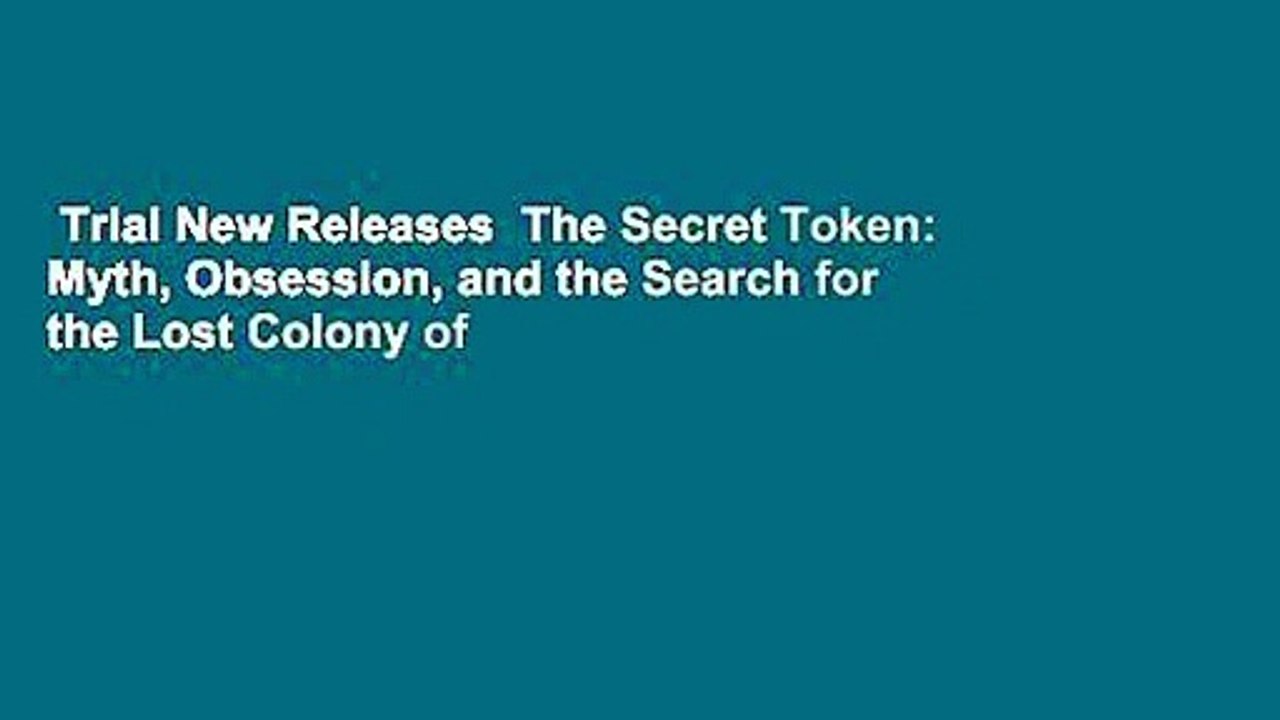 Trial New Releases  The Secret Token: Myth, Obsession, and the Search for the Lost Colony of