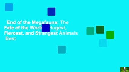 End of the Megafauna: The Fate of the World's Hugest, Fiercest, and Strangest Animals  Best