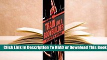 Full E-book  Train Like a Bodybuilder: Get Lean. Get Big. Get Strong.  For Kindle