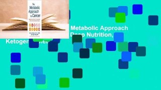About For Books  The Metabolic Approach to Cancer: Integrating Deep Nutrition, the Ketogenic Diet,