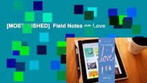 [MOST WISHED]  Field Notes on Love