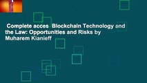 Complete acces  Blockchain Technology and the Law: Opportunities and Risks by Muharem Kianieff