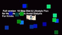 Full version  10 Step Diet & Lifestyle Plan for Healthier Kidneys Avoid Dialysis  For Kindle