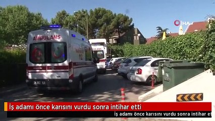 İş adamı önce karısını vurdu sonra intihar etti