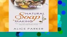 Soap Making: 100 All-Natural   Easy to Follow Soap Tutorials for Beginners