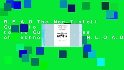 R.E.A.D The Non-Tinfoil Guide to EMFs: How to Fix Our Stupid Use of Technology D.O.W.N.L.O.A.D