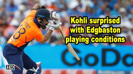 World Cup 2019 | Kohli surprised with Edgbaston playing conditions
