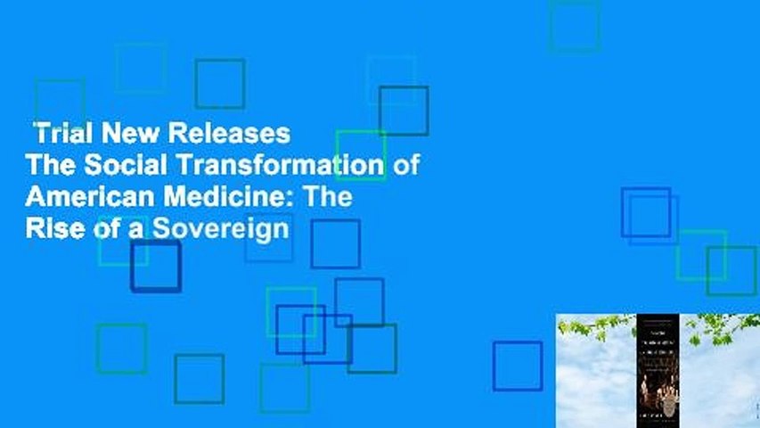Trial New Releases  The Social Transformation of American Medicine: The Rise of a Sovereign